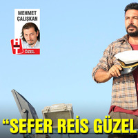 'Sefer Reis güzel bir adamdır'