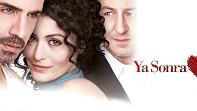 Ya Sonra filmi oyuncuları ve konusu