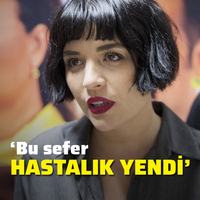 'Bu sefer hastalık beni yendi'