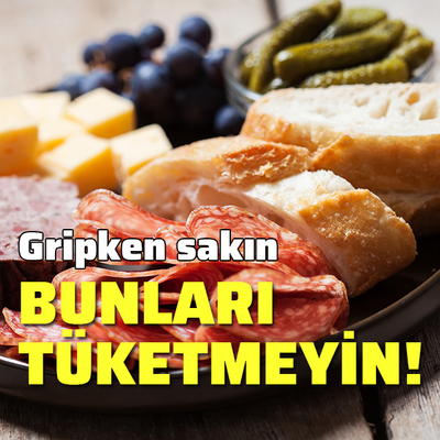 Gripken sakın bunları tüketmeyin!