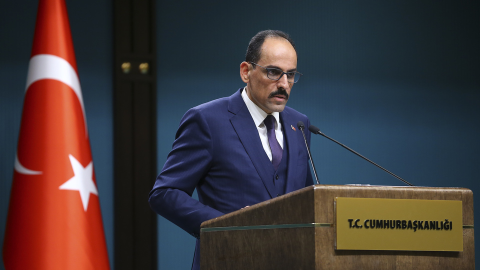 Cumhurbaşkanlığı Sözcüsü Kalın'dan önemli açıklamalar