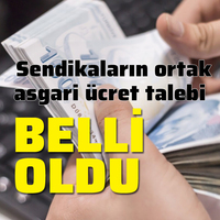 Sendikaların asgari ücret talebi belli oldu