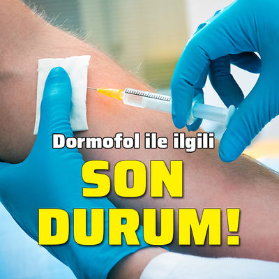 Dormofol ile ilgili son durum!