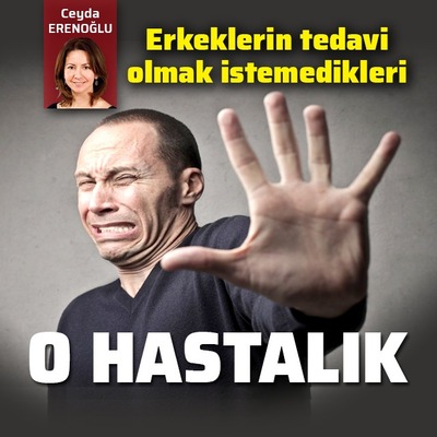 Erkeklerin tedavi olmak istemedikleri o hastalık