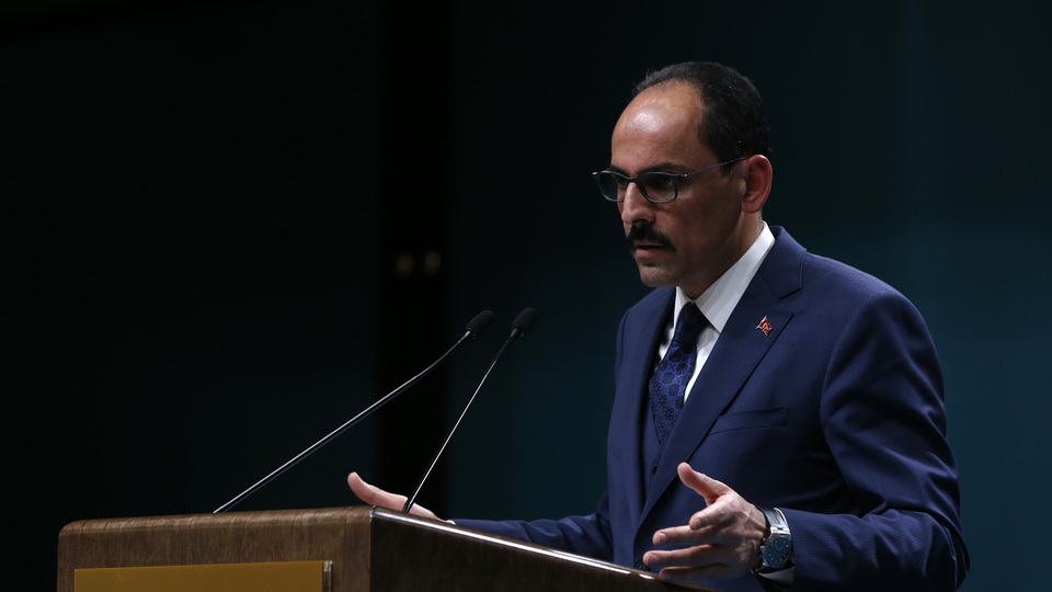 Cumhurbaşkanlığı Sözcüsü Kalın'dan önemli açıklamalar