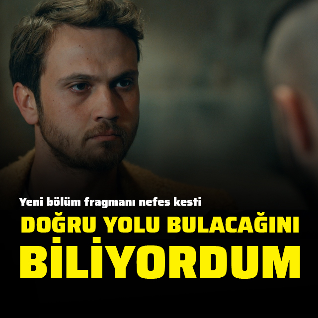 "Doğru yolu bulacağını biliyordum!"