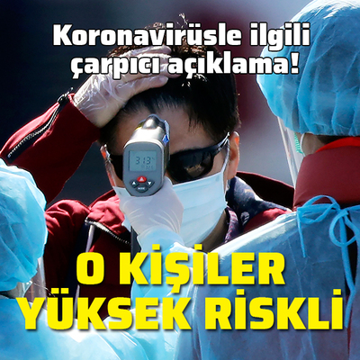 Çarpıcı açıklama! O kişilerde risk yüksek