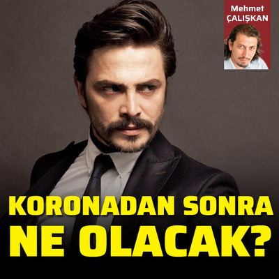 Koronadan sonra ne olacak?