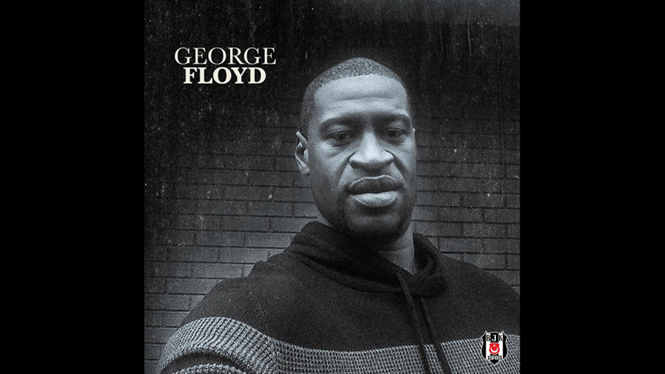 Beşiktaş'tan George Floyd paylaşımı