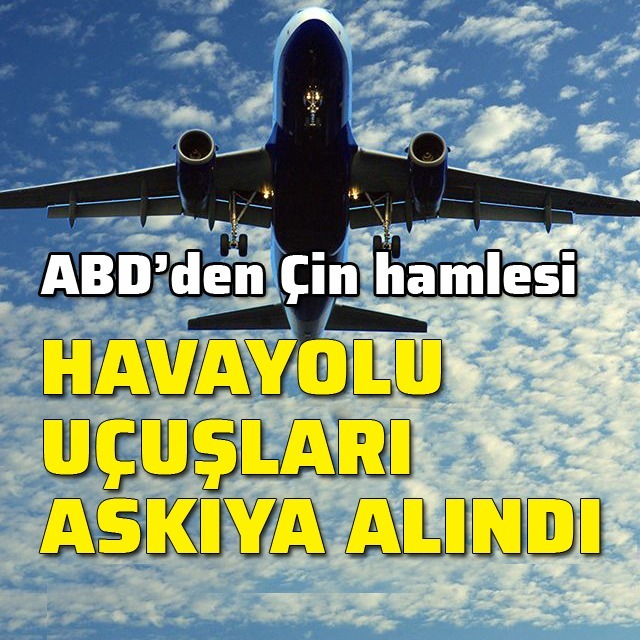 ABD'den Çinli şirketlere uçuş yasağı