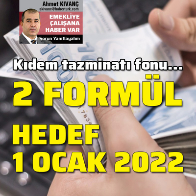 Kıdem tazminatı fonunda 2 formül! Fon için hedef 1 Ocak 2022