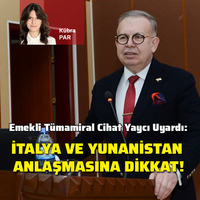 Tümamiral Cihat Yaycı, İtalya-Yunanistan anlaşması konusunda uyarıyor!