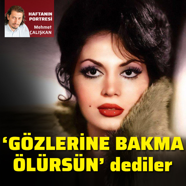 "Gözlerine bakma ölürsün" dediler
