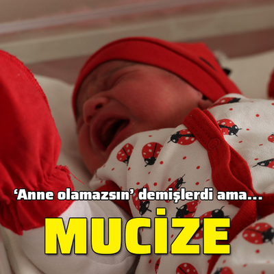 Mucize! 'Anne olamazsın' demişlerdi ama...