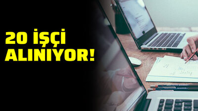 20 sürekli işçi alacak!