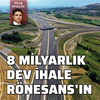 8 milyarlık dev ihale Rönesans'ın