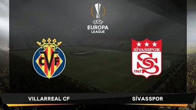 Villareal Sivasspor maçı ne zaman?