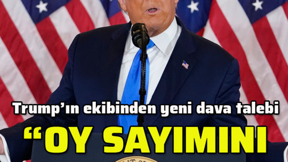 Trump: Oy sayımını durdurun!