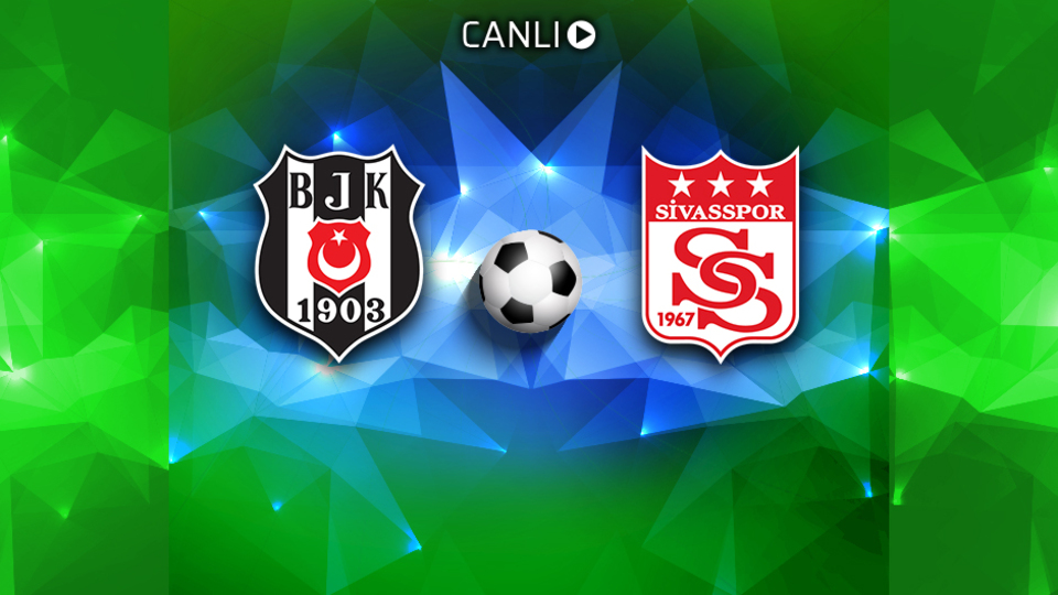 Beşiktaş, Sivas'ı 3 golle geçti