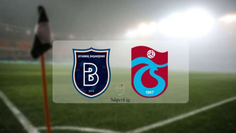 Başakşehir Trabzonspor maçı ne zaman, saat kaçta?