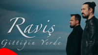 Raviş'ten "Gittiğin Yerde"