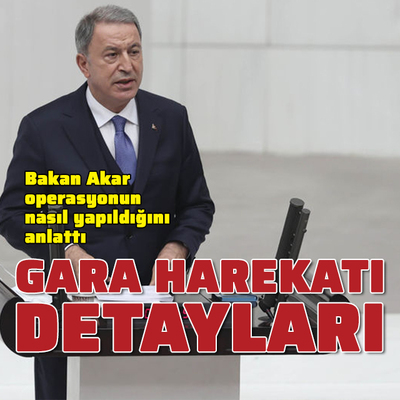 Bakan Akar, Gara Harekâtını anlattı