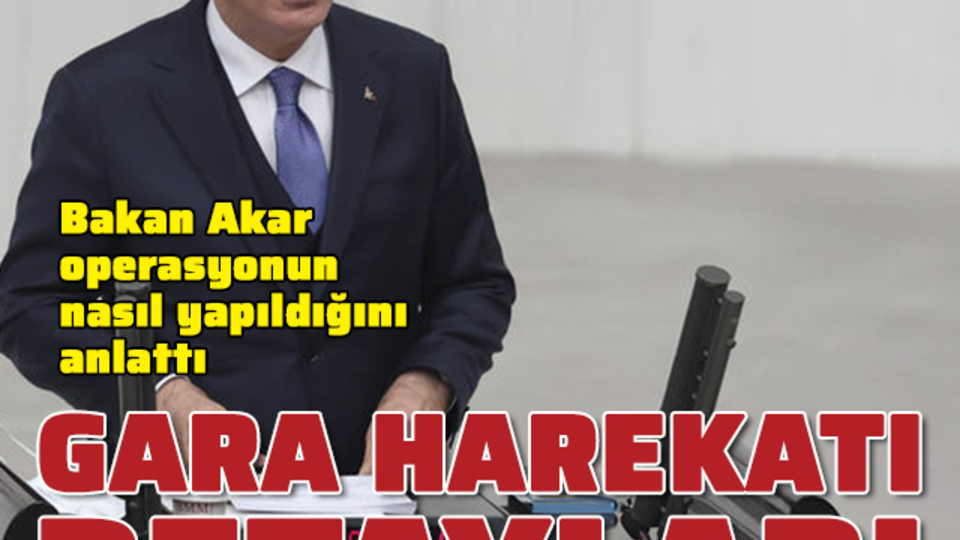 Bakan Akar, Gara Harekâtını anlattı