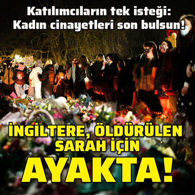 İngiltere polis memurunun öldürdüğü Sarah için ayakta!