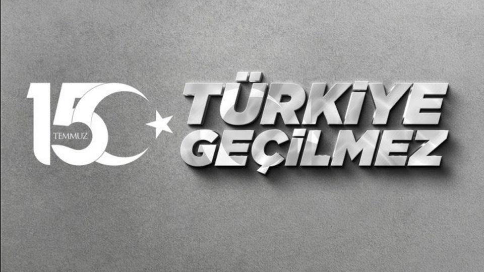 15 Temmuz'un sloganı: Türkiye Geçilmez