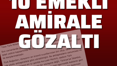 Emekli amirallerin bildirisinde 10 gözaltı