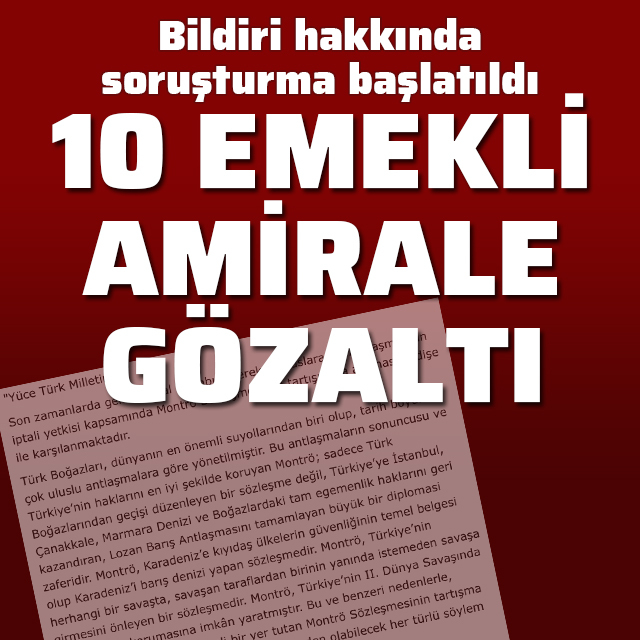 Emekli amirallerin bildirisinde 10 gözaltı