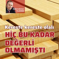 Kereste kereste olalı hiç bu kadar değerli olmamıştı