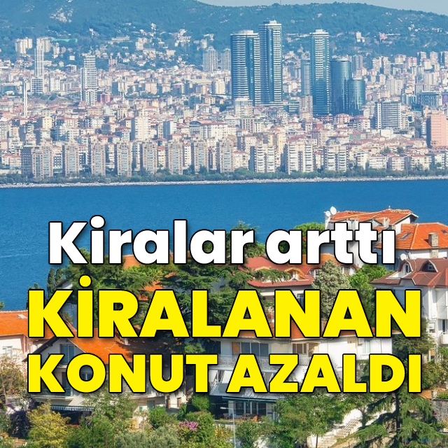 Kiralar arttı, kiralanan konut azaldı