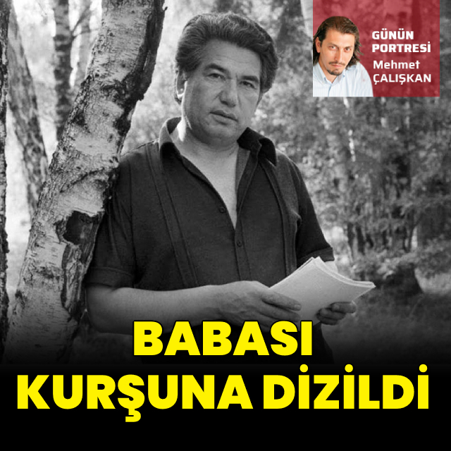 Babası kurşuna dizildi