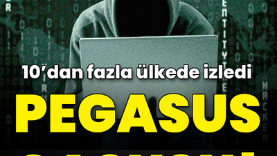 Pegasus casusu 10'dan fazla ülkede izledi