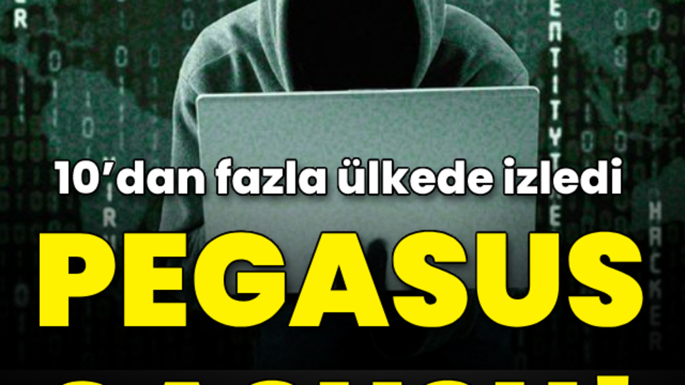 Pegasus casusu 10'dan fazla ülkede izledi