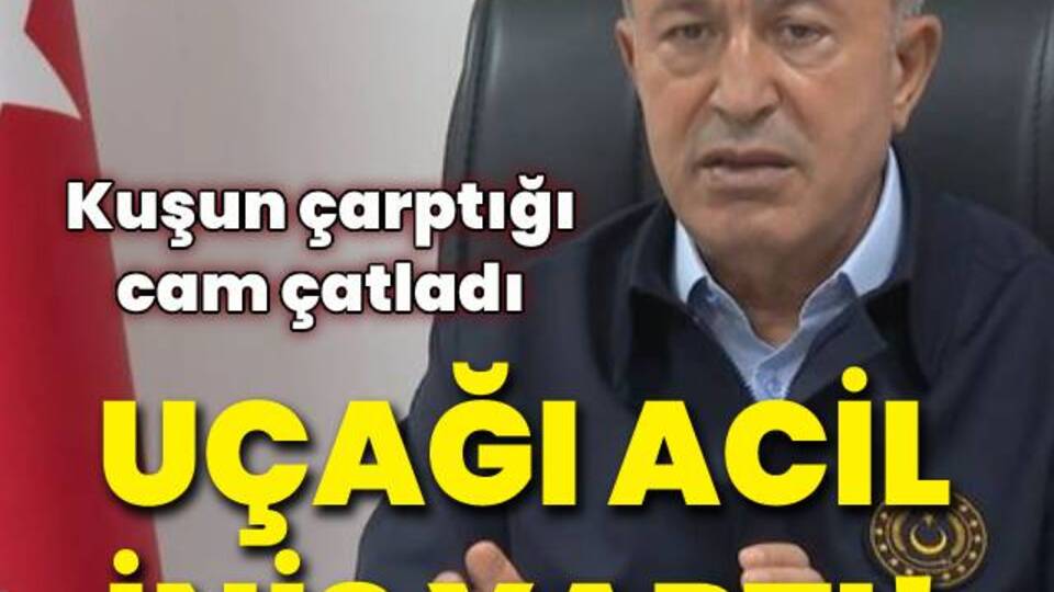 Bakan Akar'ın uçağı acil iniş yaptı