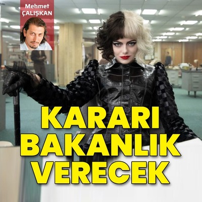 Kararı bakanlık verecek