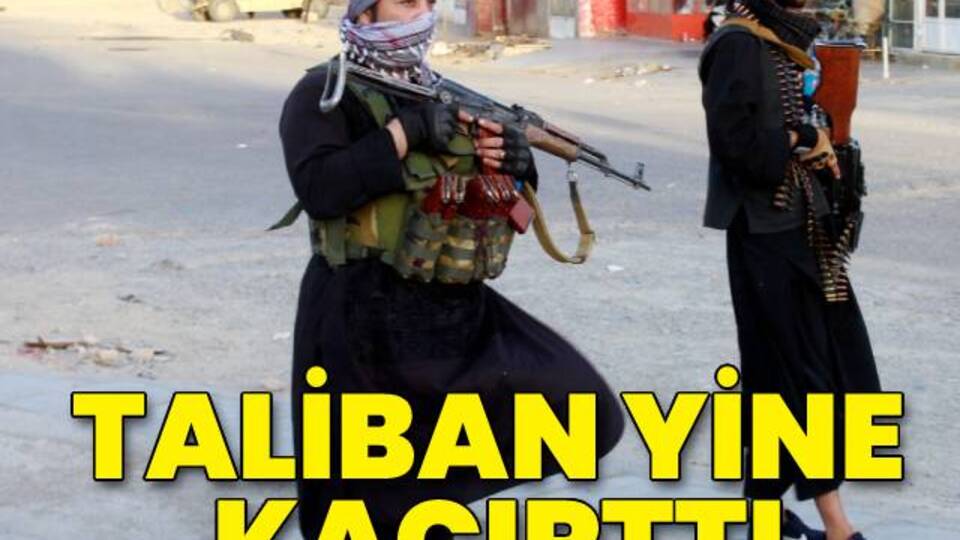 Taliban yine kaçırttı