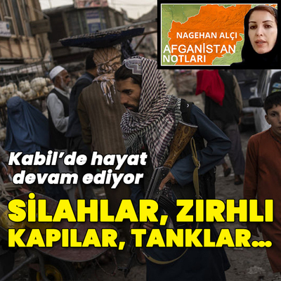 Silahlar, zırhlı kapılar, tanklar… Kabil’de hayat devam ediyor