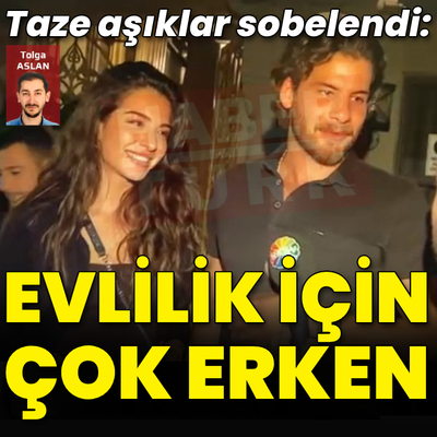 "Evlilik için çok erken!"