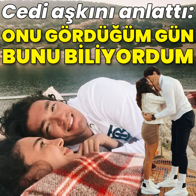"Onu gördüğüm gün bunu biliyordum!"