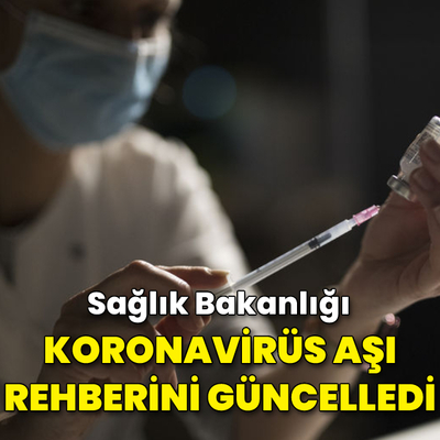 Sağlık Bakanlığı, koronavirüs aşı rehberini güncelledi