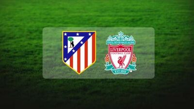 Liverpool A.Madrid maçı ne zaman?