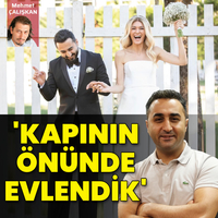 'Kapının önünde evlendik'