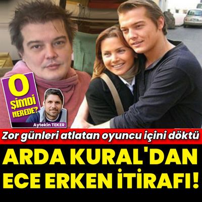 Arda Kural'dan Ece Erken itirafı!