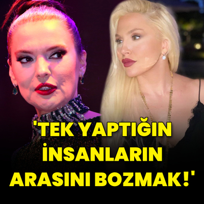 "Tek yaptığın insanların arasını bozmak!"