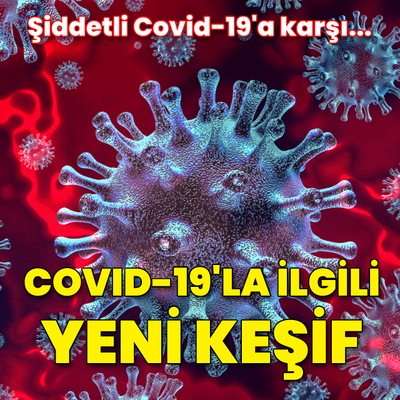 Covid-19'la ilgili yeni keşif!