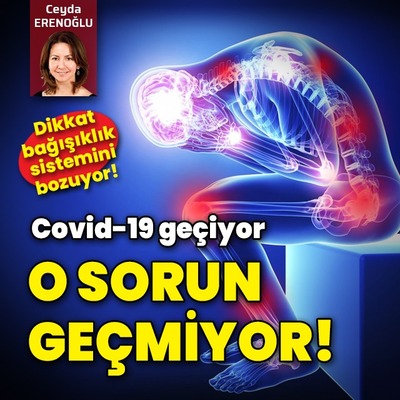 Dikkat bağışıklık sistemini bozuyor! Covid-19 geçiyor o sorun geçmiyor