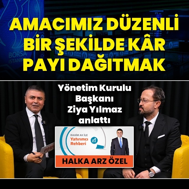 'Amacımız düzenli kar payı vermek'